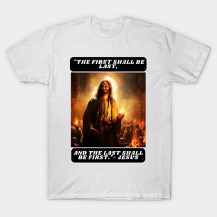 "The first shall be last, and the last shall be first."- Jesus T-Shirt